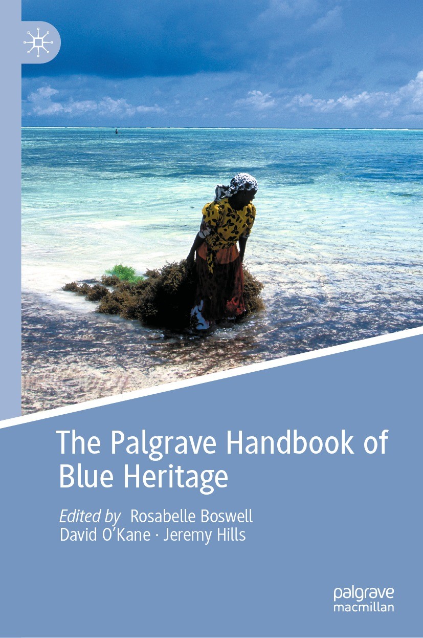 Titlebook: The Palgrave Handbook of Blue Heritage; Rosabelle Boswell,David O’Kane,Jeremy Hills Book 2022 The Editor(s) (if applicable) and The Author Titlebook: The Palgrave Handbook of Blue Heritage; Rosabelle Boswell,David O’Kane,Jeremy Hills Book 2022 The Editor(s) (if applicable) and The Author