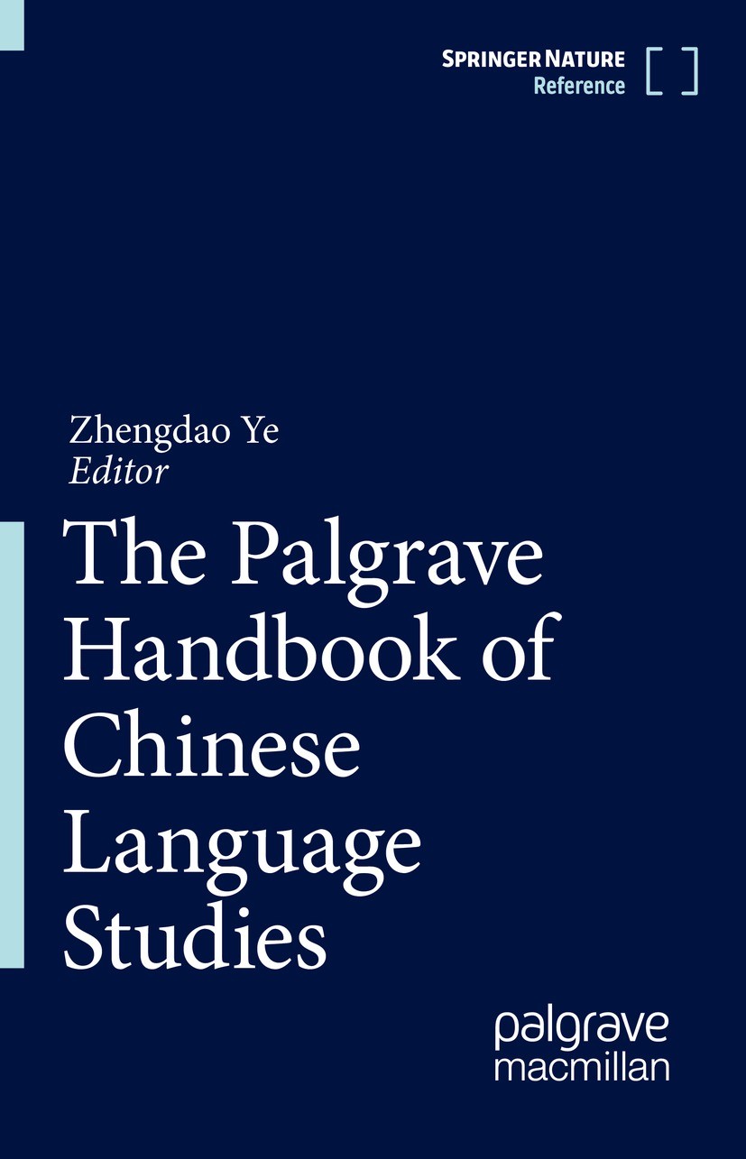 Titlebook: The Palgrave Handbook of Chinese Language Studies; Zhengdao Ye Reference work 2022 Springer Nature Singapore Pte Ltd. 2022 Chinese and Lin Titlebook: The Palgrave Handbook of Chinese Language Studies; Zhengdao Ye Reference work 2022 Springer Nature Singapore Pte Ltd. 2022 Chinese and Lin