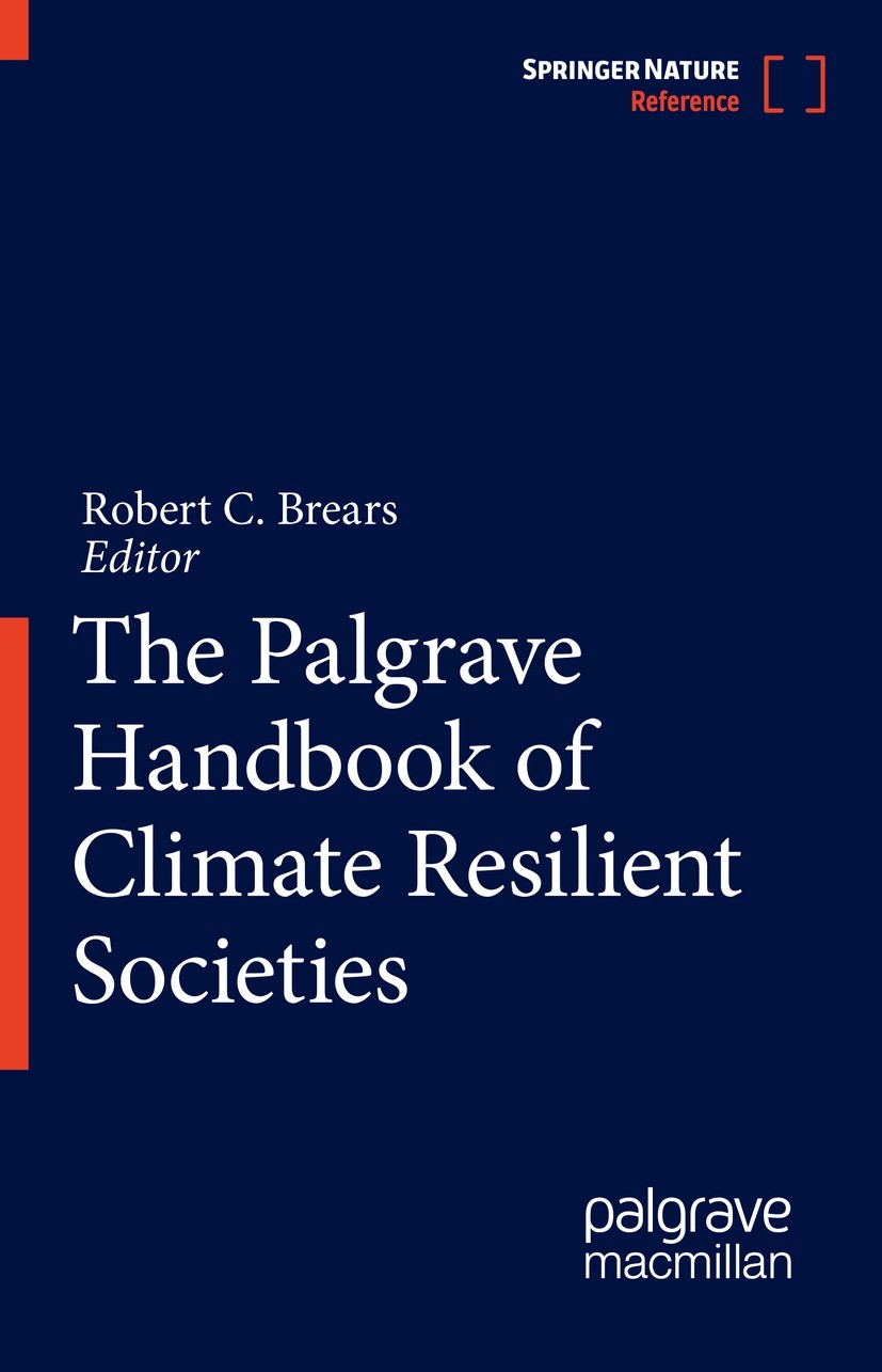 Titlebook: The Palgrave Handbook of Climate Resilient Societies; Robert C. Brears Reference work 2021 Springer Nature Switzerland AG 2021 climate res Titlebook: The Palgrave Handbook of Climate Resilient Societies; Robert C. Brears Reference work 2021 Springer Nature Switzerland AG 2021 climate res