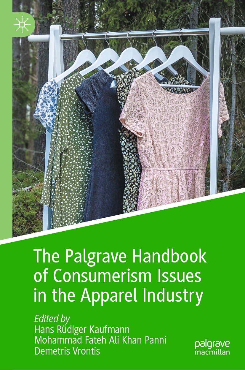 Titlebook: The Palgrave Handbook of Consumerism Issues in the Apparel Industry; Hans Rüdiger Kaufmann,Mohammad Fateh Ali Khan Pann Book 2024 The Edit Titlebook: The Palgrave Handbook of Consumerism Issues in the Apparel Industry; Hans Rüdiger Kaufmann,Mohammad Fateh Ali Khan Pann Book 2024 The Edit