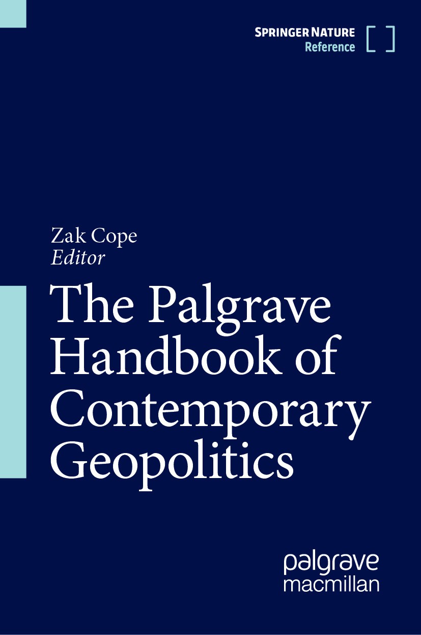 Titlebook: The Palgrave Handbook of Contemporary Geopolitics; Zak Cope Reference work 2024 Springer Nature Switzerland AG 2024 Geopolitics.Populism.f Titlebook: The Palgrave Handbook of Contemporary Geopolitics; Zak Cope Reference work 2024 Springer Nature Switzerland AG 2024 Geopolitics.Populism.f
