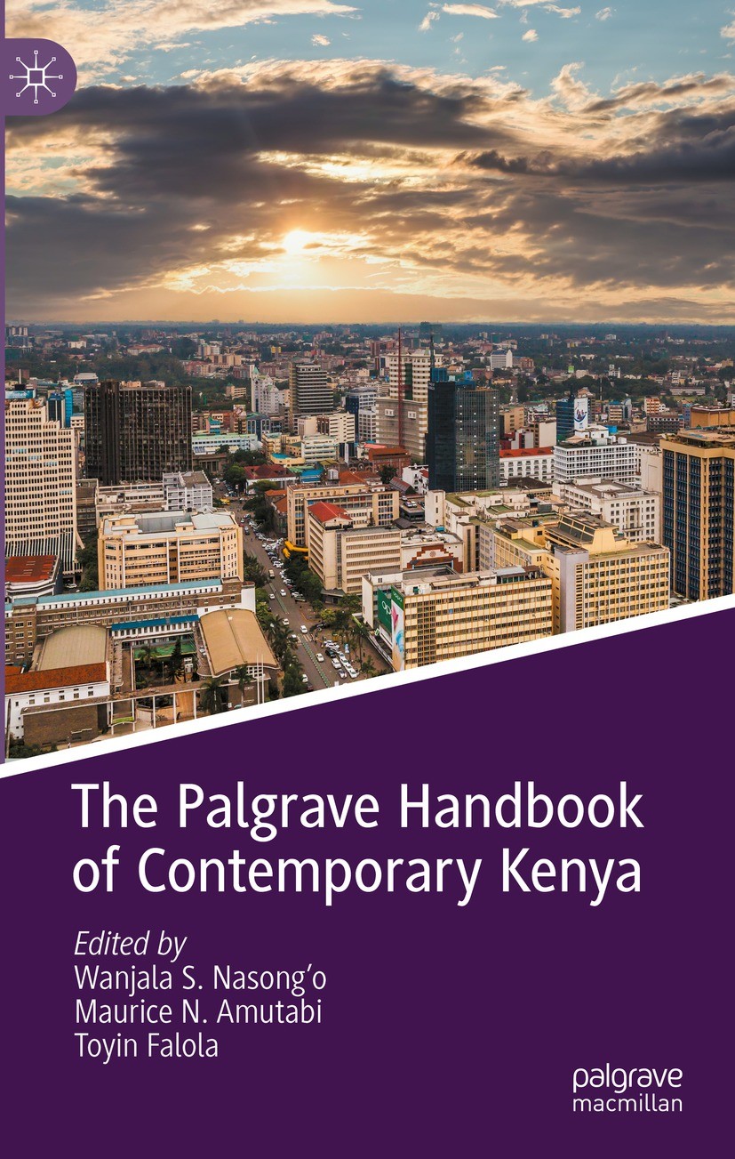 Titlebook: The Palgrave Handbook of Contemporary Kenya; Wanjala S. Nasong‘o,Maurice N. Amutabi,Toyin Falol Book 2023 The Editor(s) (if applicable) an Titlebook: The Palgrave Handbook of Contemporary Kenya; Wanjala S. Nasong‘o,Maurice N. Amutabi,Toyin Falol Book 2023 The Editor(s) (if applicable) an