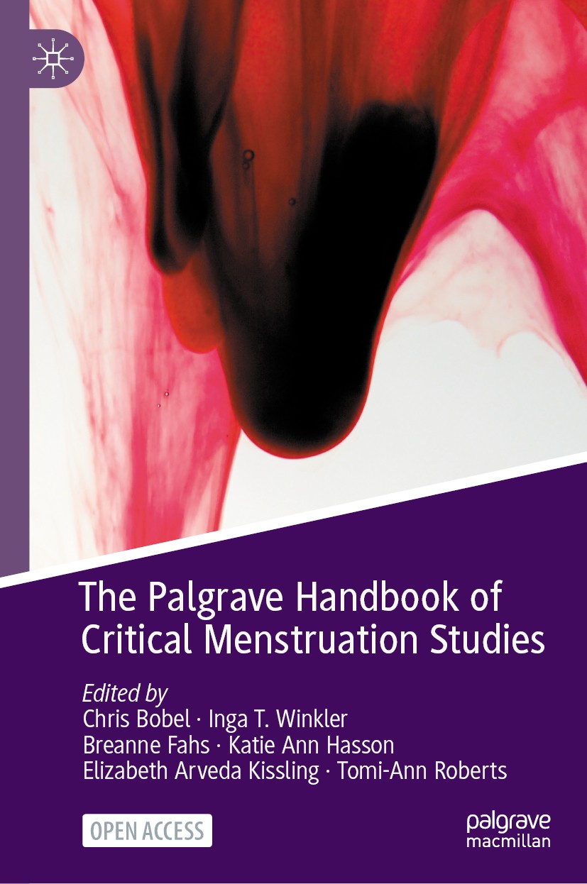 Titlebook: The Palgrave Handbook of Critical Menstruation Studies; Chris Bobel,Inga T. Winkler,Tomi-Ann Roberts Book‘‘‘‘‘‘‘‘ 2020 The Editor(s) (if a Titlebook: The Palgrave Handbook of Critical Menstruation Studies; Chris Bobel,Inga T. Winkler,Tomi-Ann Roberts Book‘‘‘‘‘‘‘‘ 2020 The Editor(s) (if a