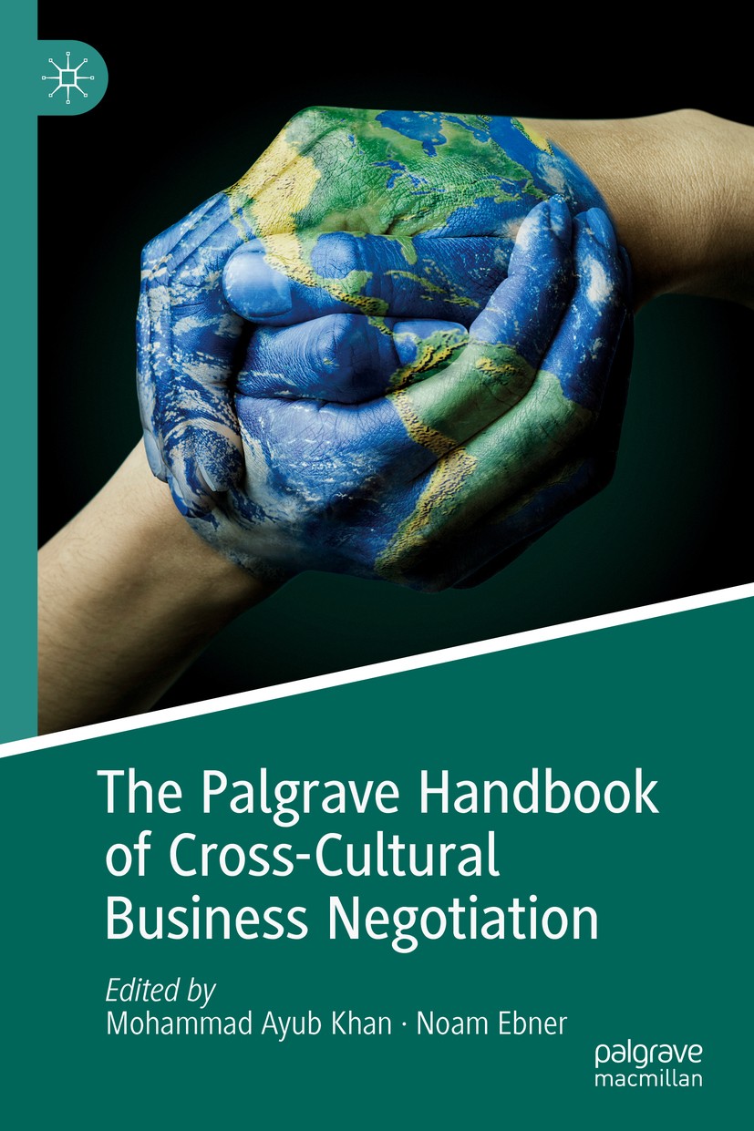 Titlebook: The Palgrave Handbook of Cross-Cultural Business Negotiation; Mohammad Ayub Khan,Noam Ebner Book 2019 The Editor(s) (if applicable) and Th Titlebook: The Palgrave Handbook of Cross-Cultural Business Negotiation; Mohammad Ayub Khan,Noam Ebner Book 2019 The Editor(s) (if applicable) and Th