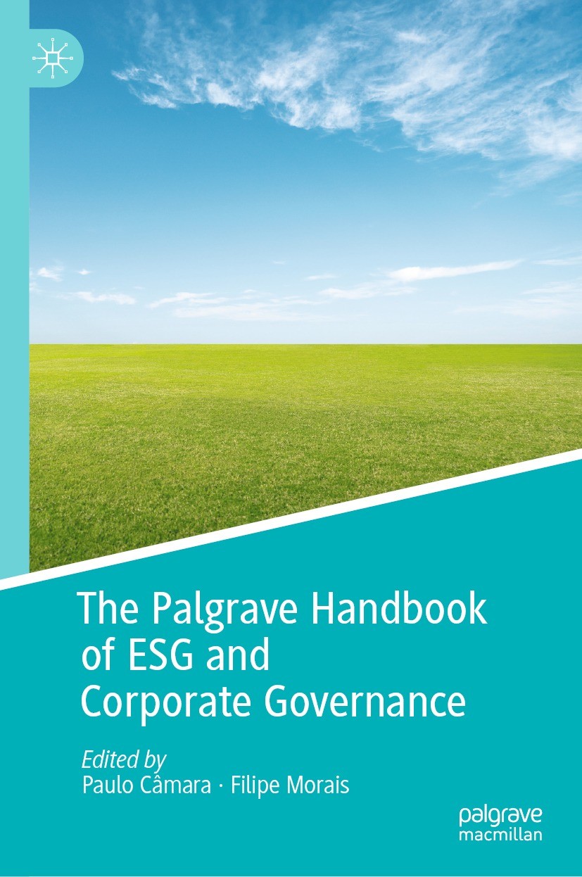 Titlebook: The Palgrave Handbook of ESG and Corporate Governance; Paulo Câmara,Filipe Morais Book 2022 The Editor(s) (if applicable) and The Author(s Titlebook: The Palgrave Handbook of ESG and Corporate Governance; Paulo Câmara,Filipe Morais Book 2022 The Editor(s) (if applicable) and The Author(s
