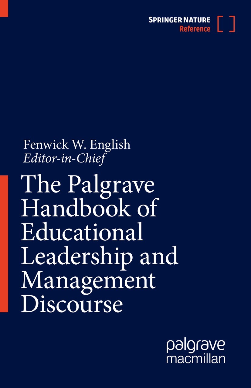 Titlebook: The Palgrave Handbook of Educational Leadership and Management Discourse; Fenwick W. English Reference work 2022 Springer Nature Switzerla Titlebook: The Palgrave Handbook of Educational Leadership and Management Discourse; Fenwick W. English Reference work 2022 Springer Nature Switzerla