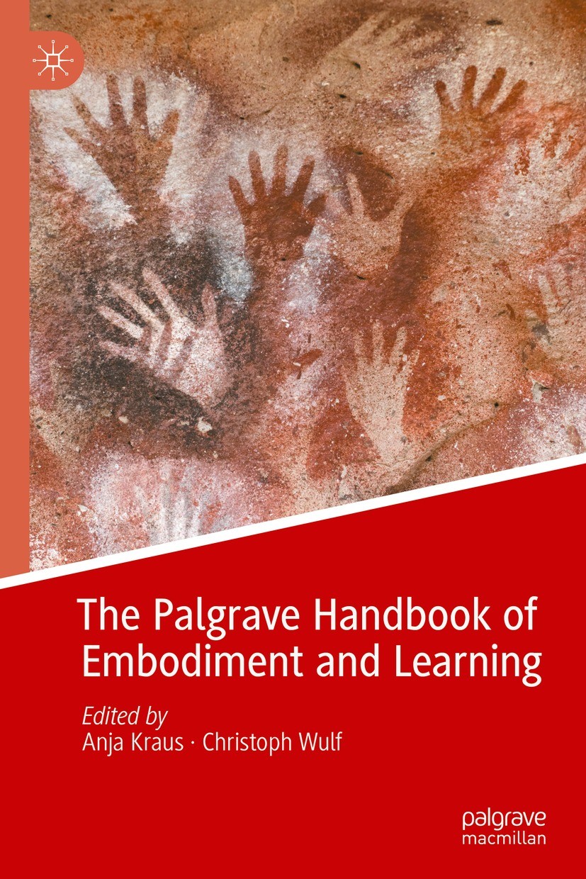 Titlebook: The Palgrave Handbook of Embodiment and Learning; Anja Kraus,Christoph Wulf Book 2022 The Editor(s) (if applicable) and The Author(s), und Titlebook: The Palgrave Handbook of Embodiment and Learning; Anja Kraus,Christoph Wulf Book 2022 The Editor(s) (if applicable) and The Author(s), und