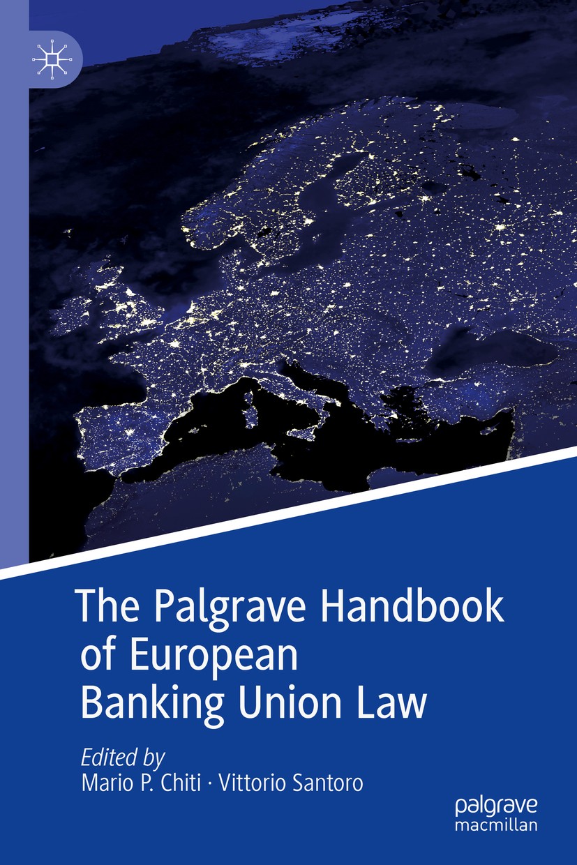 Titlebook: The Palgrave Handbook of European Banking Union Law; Mario P. Chiti,Vittorio Santoro Book 2019 The Editor(s) (if applicable) and The Autho Titlebook: The Palgrave Handbook of European Banking Union Law; Mario P. Chiti,Vittorio Santoro Book 2019 The Editor(s) (if applicable) and The Autho