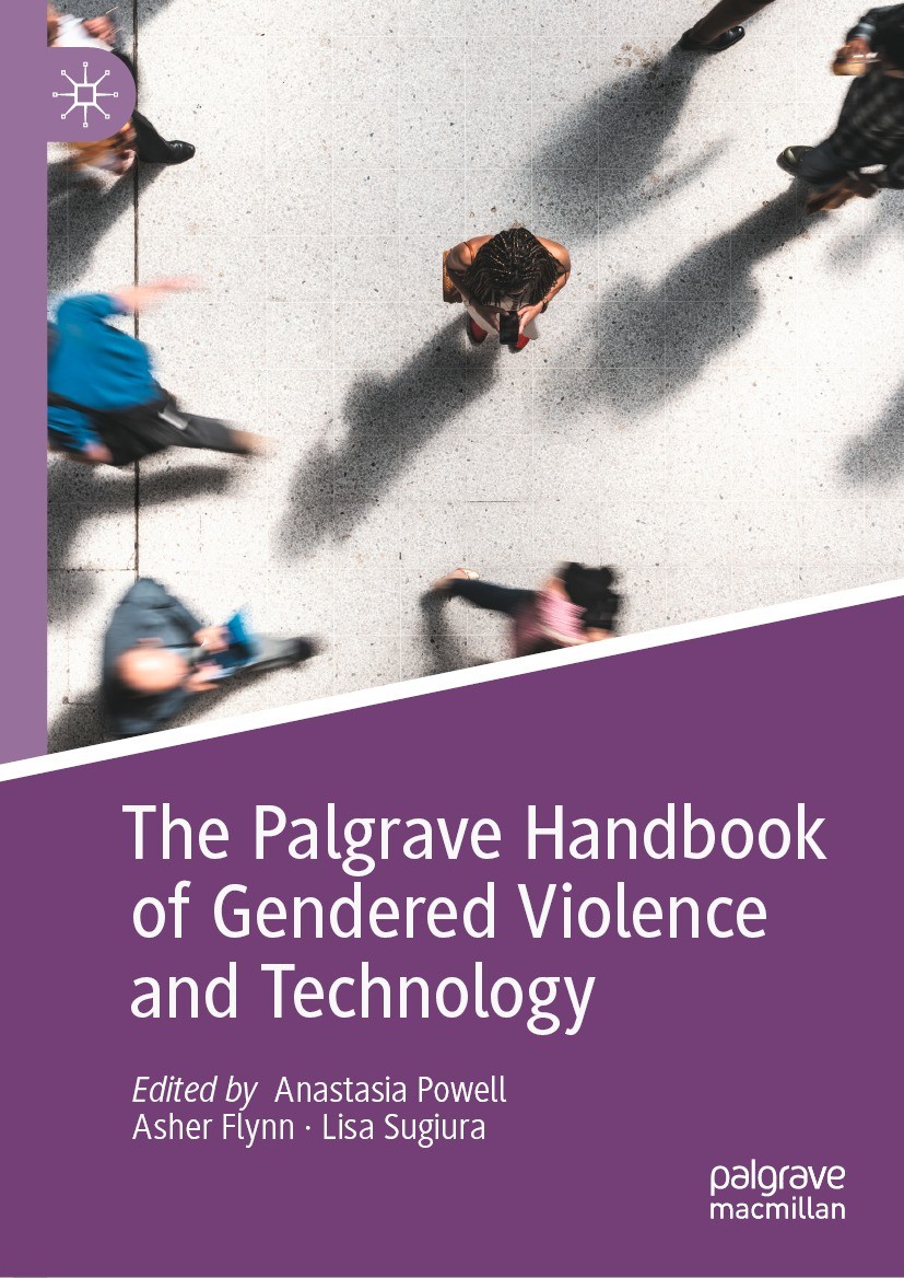 Titlebook: The Palgrave Handbook of Gendered Violence and Technology; Anastasia Powell,Asher Flynn,Lisa Sugiura Book 2021 The Editor(s) (if applicabl Titlebook: The Palgrave Handbook of Gendered Violence and Technology; Anastasia Powell,Asher Flynn,Lisa Sugiura Book 2021 The Editor(s) (if applicabl