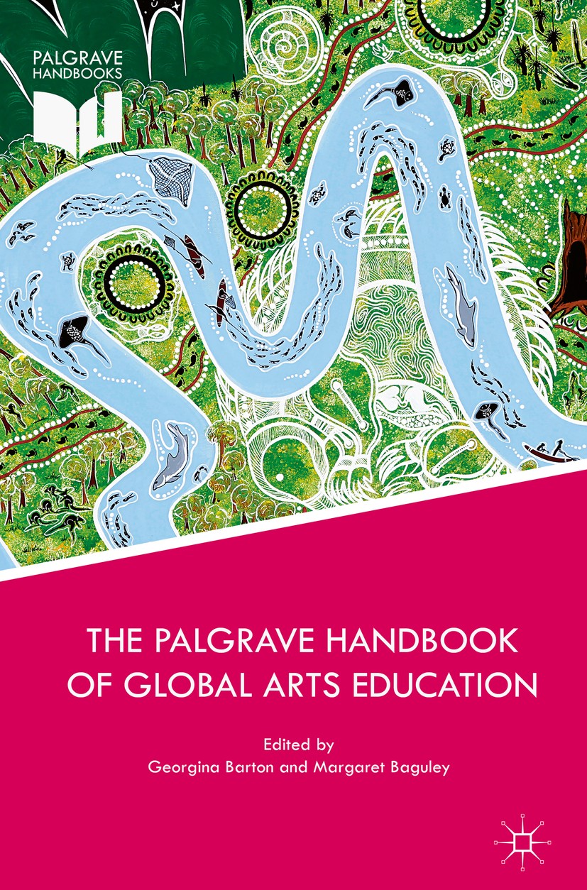 Titlebook: The Palgrave Handbook of Global Arts Education; Georgina Barton,Margaret Baguley Book 2017 The Editor(s) (if applicable) and The Author(s) Titlebook: The Palgrave Handbook of Global Arts Education; Georgina Barton,Margaret Baguley Book 2017 The Editor(s) (if applicable) and The Author(s)