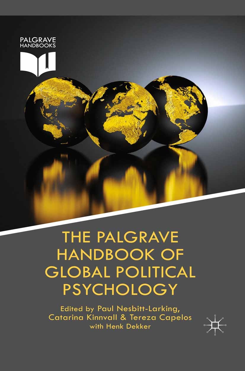 Titlebook: The Palgrave Handbook of Global Political Psychology; Paul Nesbitt-Larking,Catarina Kinnvall,Henk Dekker Book 2014 Palgrave Macmillan, a d Titlebook: The Palgrave Handbook of Global Political Psychology; Paul Nesbitt-Larking,Catarina Kinnvall,Henk Dekker Book 2014 Palgrave Macmillan, a d