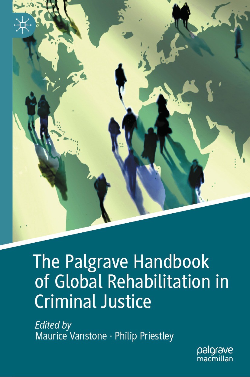 Titlebook: The Palgrave Handbook of Global Rehabilitation in Criminal Justice; Maurice Vanstone,Philip Priestley Book 2022 The Editor(s) (if applicab Titlebook: The Palgrave Handbook of Global Rehabilitation in Criminal Justice; Maurice Vanstone,Philip Priestley Book 2022 The Editor(s) (if applicab