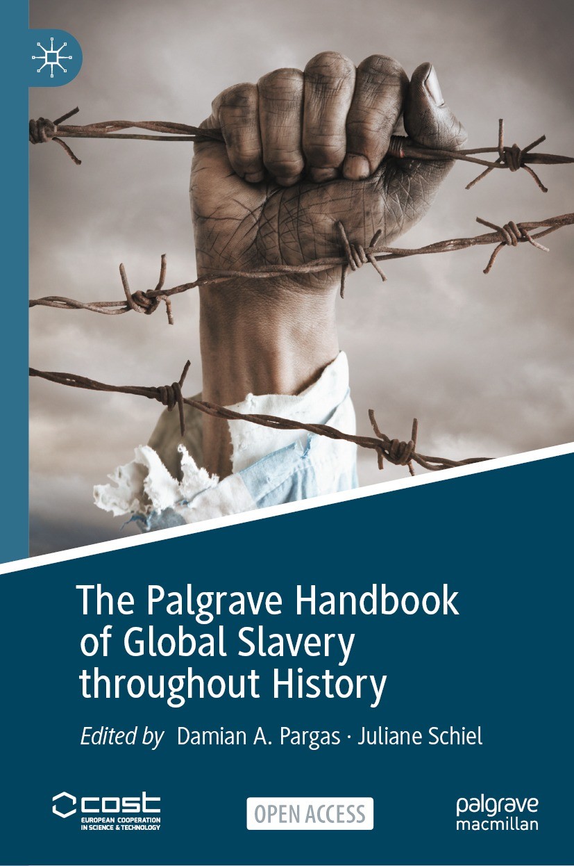 Titlebook: The Palgrave Handbook of Global Slavery throughout History; Damian A. Pargas,Juliane Schiel Book‘‘‘‘‘‘‘‘ 2023 The Editor(s) (if applicable Titlebook: The Palgrave Handbook of Global Slavery throughout History; Damian A. Pargas,Juliane Schiel Book‘‘‘‘‘‘‘‘ 2023 The Editor(s) (if applicable