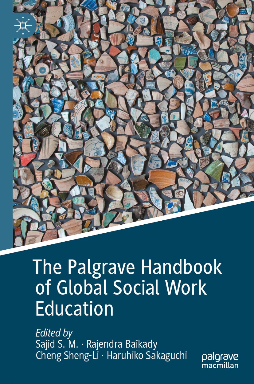 Titlebook: The Palgrave Handbook of Global Social Work Education; Sajid S.M.,Rajendra Baikady,Haruhiko Sakaguchi Book 2020 The Editor(s) (if applicab Titlebook: The Palgrave Handbook of Global Social Work Education; Sajid S.M.,Rajendra Baikady,Haruhiko Sakaguchi Book 2020 The Editor(s) (if applicab