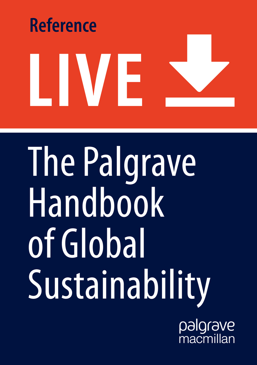 Titlebook: The Palgrave Handbook of Global Sustainability; Robert Brinkmann (Editor-in-Chief) Living reference work 20200th edition sustainability.e Titlebook: The Palgrave Handbook of Global Sustainability; Robert Brinkmann (Editor-in-Chief) Living reference work 20200th edition sustainability.e