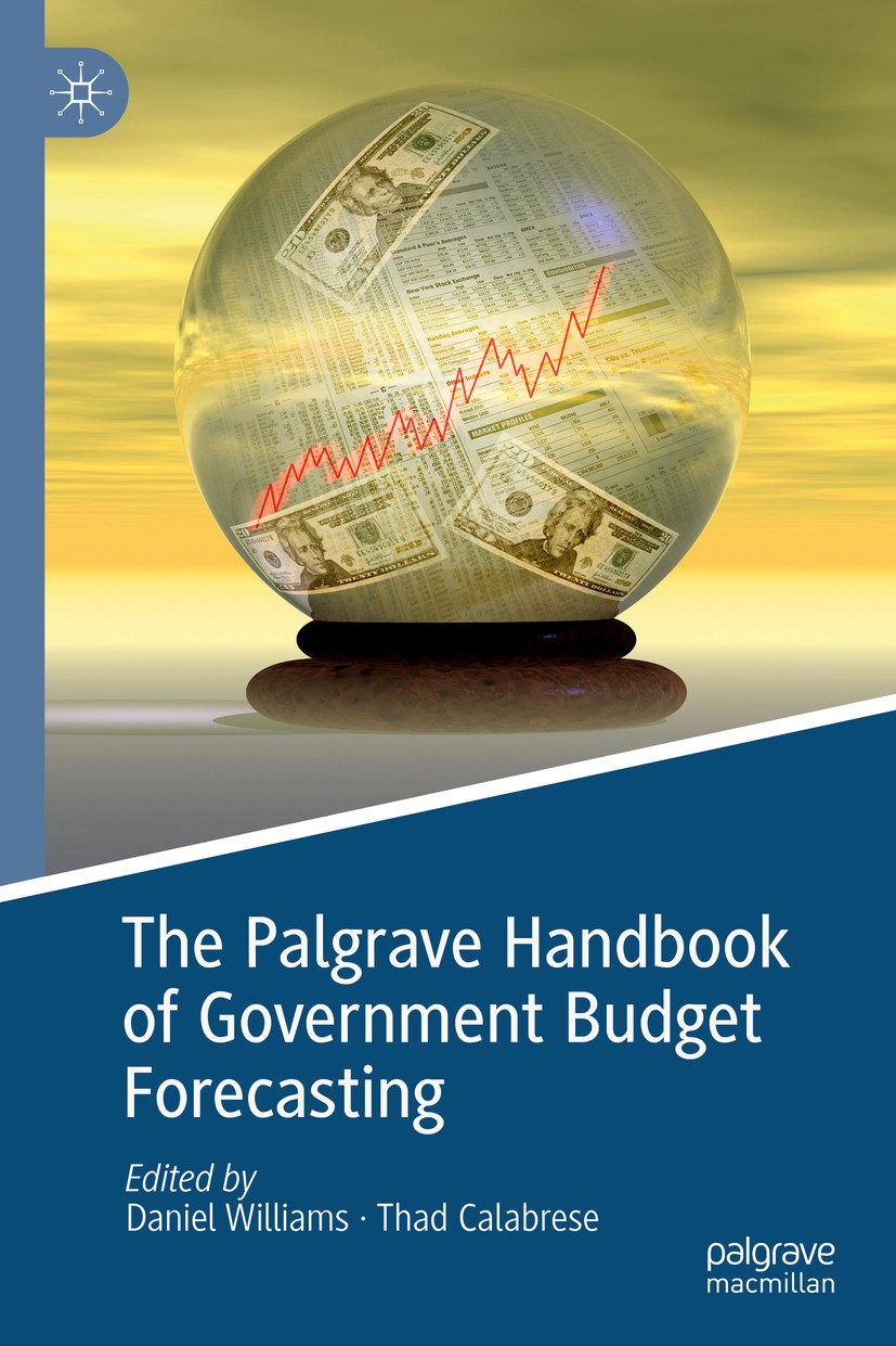 Titlebook: The Palgrave Handbook of Government Budget Forecasting; Daniel Williams,Thad Calabrese Book 2019 The Editor(s) (if applicable) and The Aut Titlebook: The Palgrave Handbook of Government Budget Forecasting; Daniel Williams,Thad Calabrese Book 2019 The Editor(s) (if applicable) and The Aut