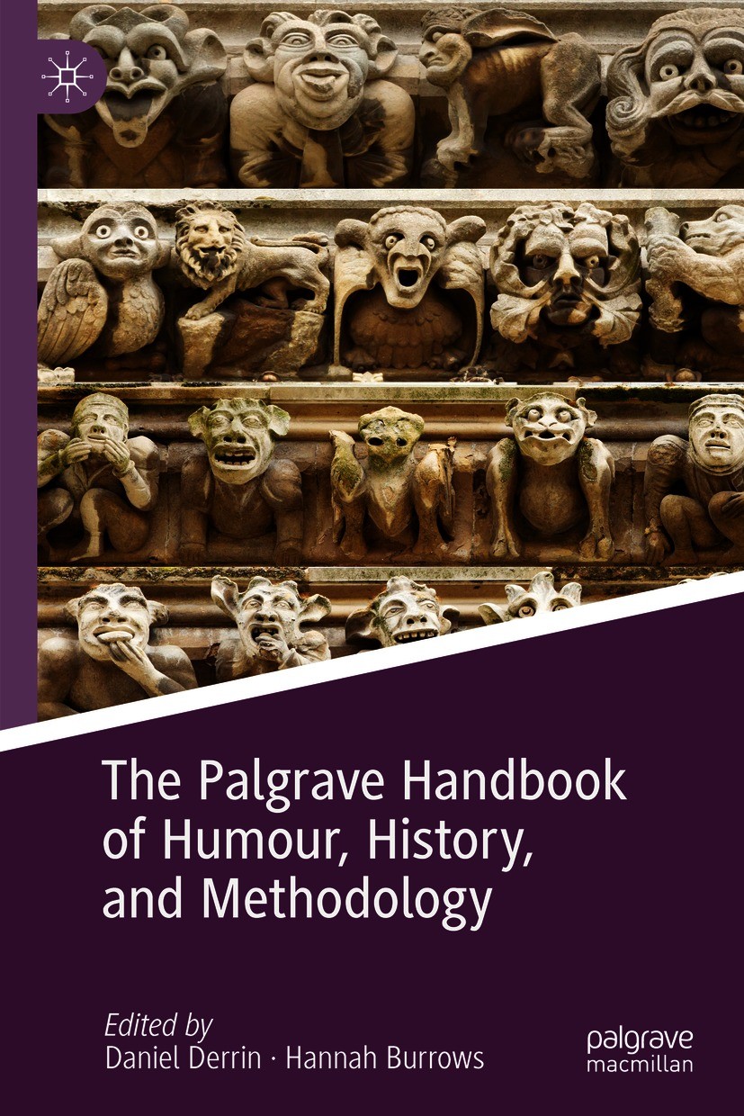 Titlebook: The Palgrave Handbook of Humour, History, and Methodology; Daniel Derrin,Hannah Burrows Book 2020 The Editor(s) (if applicable) and The Au Titlebook: The Palgrave Handbook of Humour, History, and Methodology; Daniel Derrin,Hannah Burrows Book 2020 The Editor(s) (if applicable) and The Au