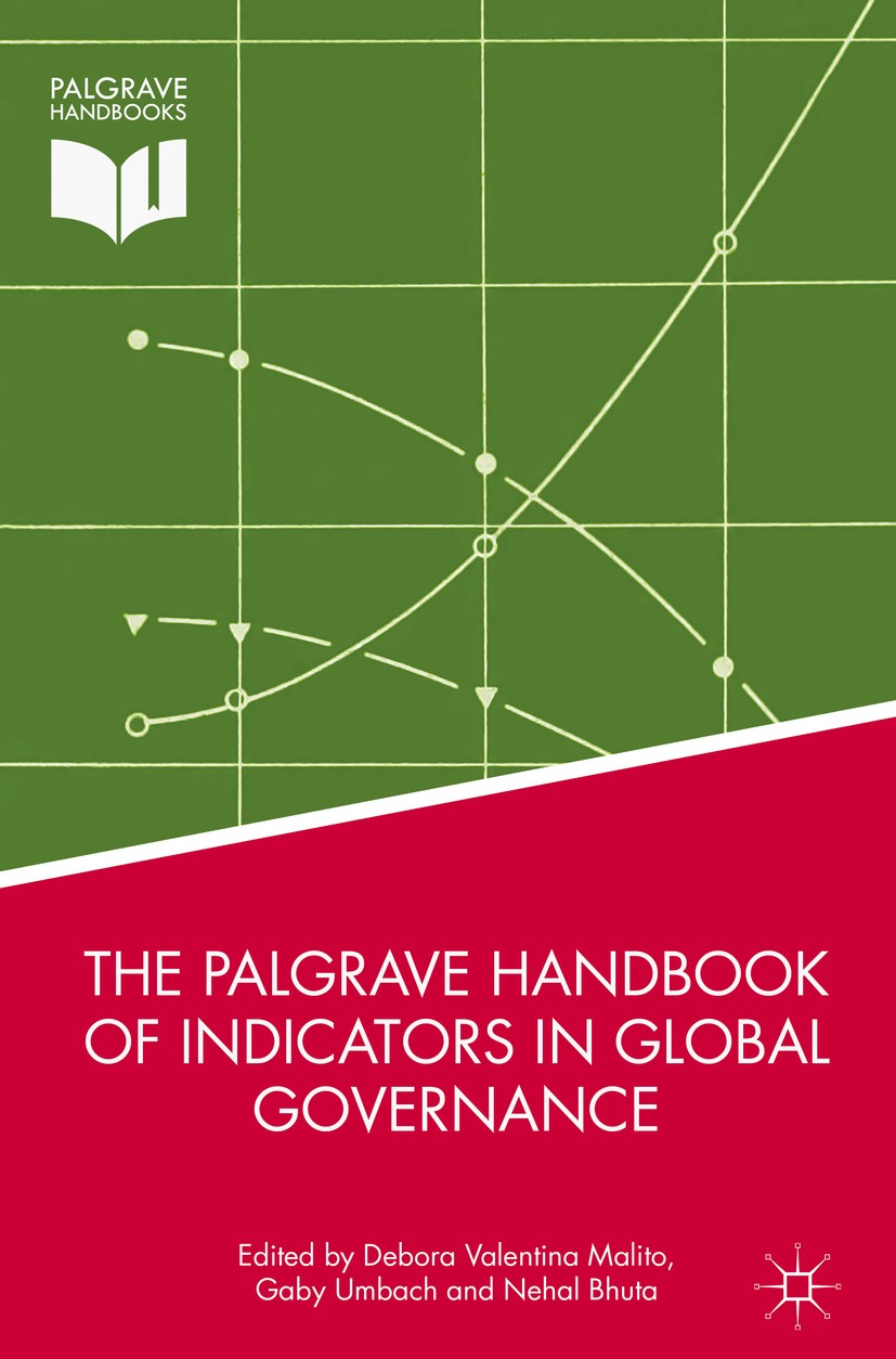 Titlebook: The Palgrave Handbook of Indicators in Global Governance; Debora Valentina Malito,Gaby Umbach,Nehal Bhuta Book 2018 The Editor(s) (if appl Titlebook: The Palgrave Handbook of Indicators in Global Governance; Debora Valentina Malito,Gaby Umbach,Nehal Bhuta Book 2018 The Editor(s) (if appl