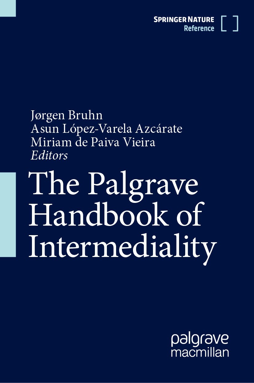 Titlebook: The Palgrave Handbook of Intermediality; Jørgen Bruhn,Asun López-Varela Azcárate,Miriam de Reference work 2024 Springer Nature Switzerlan Titlebook: The Palgrave Handbook of Intermediality; Jørgen Bruhn,Asun López-Varela Azcárate,Miriam de Reference work 2024 Springer Nature Switzerlan