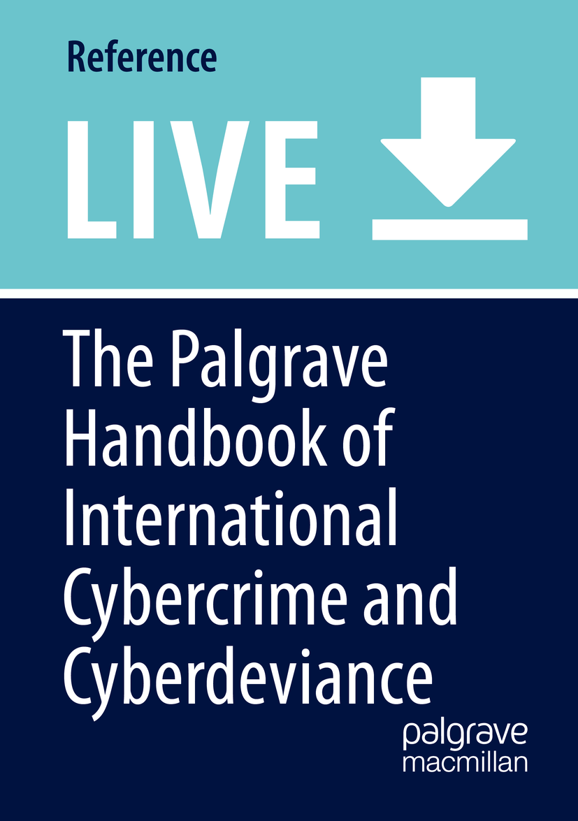 Titlebook: The Palgrave Handbook of International Cybercrime and Cyberdeviance; Thomas J. Holt (Editor-in-Chief),Adam M. Bossler ( Living reference w Titlebook: The Palgrave Handbook of International Cybercrime and Cyberdeviance; Thomas J. Holt (Editor-in-Chief),Adam M. Bossler ( Living reference w