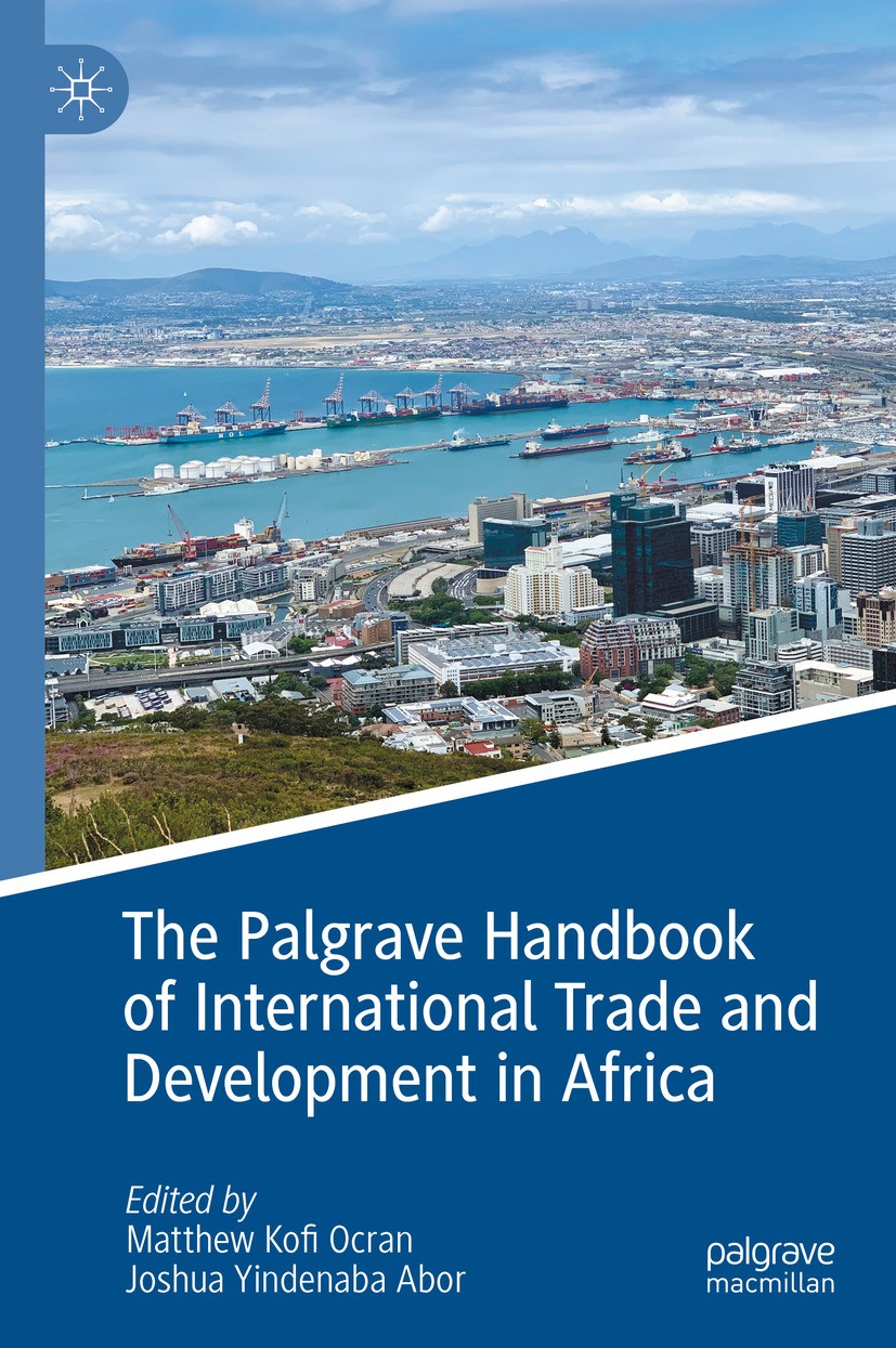 Titlebook: The Palgrave Handbook of International Trade and Development in Africa; Matthew Kofi Ocran,Joshua Yindenaba Abor Book 2024 The Editor(s) ( Titlebook: The Palgrave Handbook of International Trade and Development in Africa; Matthew Kofi Ocran,Joshua Yindenaba Abor Book 2024 The Editor(s) (