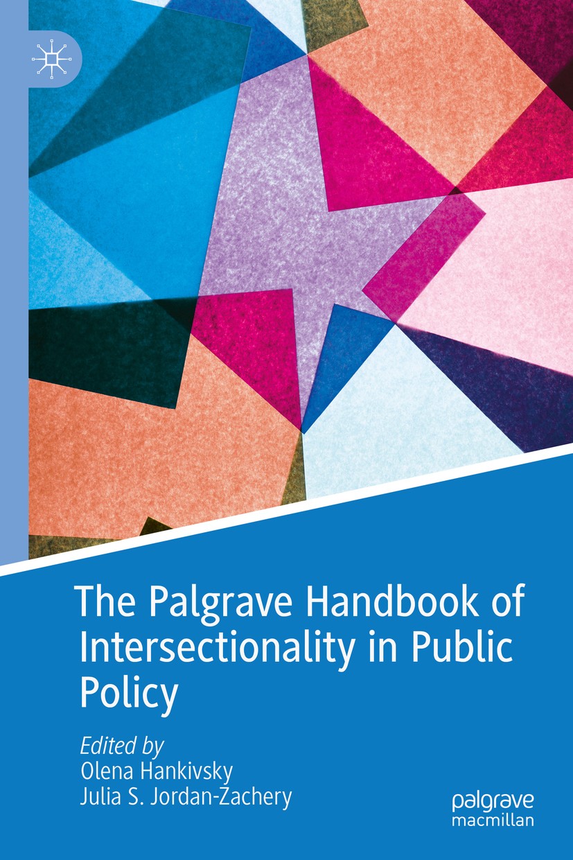 Titlebook: The Palgrave Handbook of Intersectionality in Public Policy; Olena Hankivsky,Julia S. Jordan-Zachery Book 2019 The Editor(s) (if applicabl Titlebook: The Palgrave Handbook of Intersectionality in Public Policy; Olena Hankivsky,Julia S. Jordan-Zachery Book 2019 The Editor(s) (if applicabl
