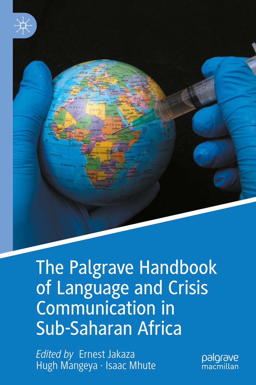 Titlebook: The Palgrave Handbook of Language and Crisis Communication in Sub-Saharan Africa; Ernest Jakaza,Hugh Mangeya,Isaac Mhute Book 2024 The Edi Titlebook: The Palgrave Handbook of Language and Crisis Communication in Sub-Saharan Africa; Ernest Jakaza,Hugh Mangeya,Isaac Mhute Book 2024 The Edi