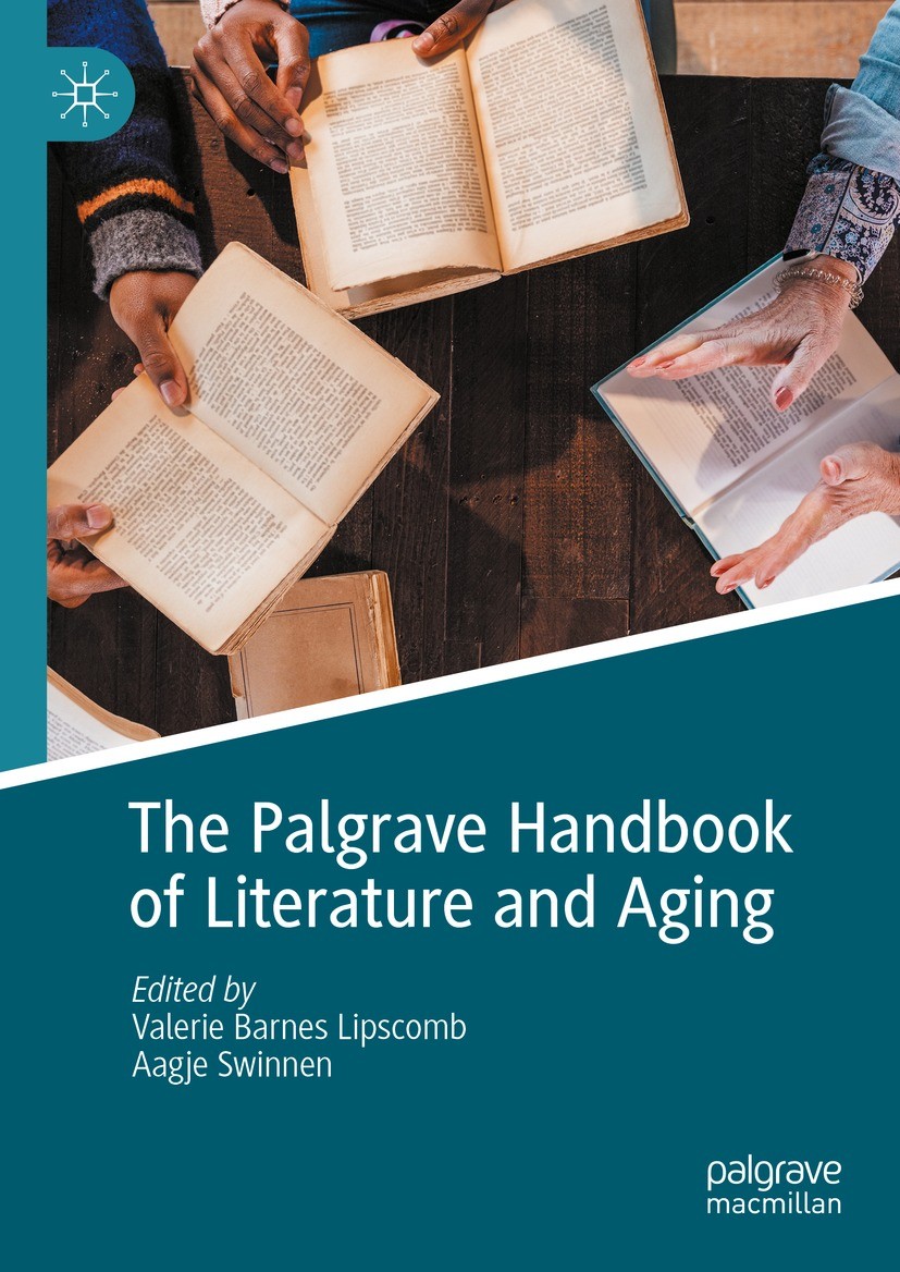 Titlebook: The Palgrave Handbook of Literature and Aging; Valerie Barnes Lipscomb,Aagje Swinnen Book 2024 The Editor(s) (if applicable) and The Autho Titlebook: The Palgrave Handbook of Literature and Aging; Valerie Barnes Lipscomb,Aagje Swinnen Book 2024 The Editor(s) (if applicable) and The Autho