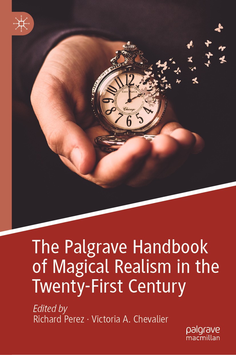 Titlebook: The Palgrave Handbook of Magical Realism in the Twenty-First Century; Richard Perez,Victoria A. Chevalier Book 2020 The Editor(s) (if appl Titlebook: The Palgrave Handbook of Magical Realism in the Twenty-First Century; Richard Perez,Victoria A. Chevalier Book 2020 The Editor(s) (if appl