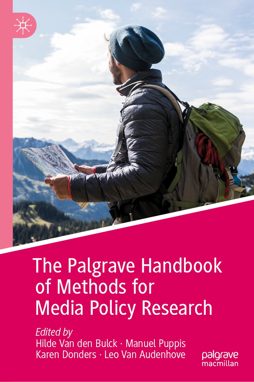 Titlebook: The Palgrave Handbook of Methods for Media Policy Research; Hilde Van den Bulck,Manuel Puppis,Leo Van Audenhov Book 2019 The Editor(s) (if Titlebook: The Palgrave Handbook of Methods for Media Policy Research; Hilde Van den Bulck,Manuel Puppis,Leo Van Audenhov Book 2019 The Editor(s) (if
