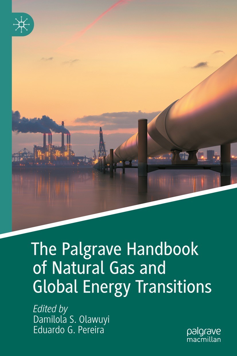 Titlebook: The Palgrave Handbook of Natural Gas and Global Energy Transitions; Damilola S. Olawuyi,Eduardo G. Pereira Book 2022 The Editor(s) (if app Titlebook: The Palgrave Handbook of Natural Gas and Global Energy Transitions; Damilola S. Olawuyi,Eduardo G. Pereira Book 2022 The Editor(s) (if app