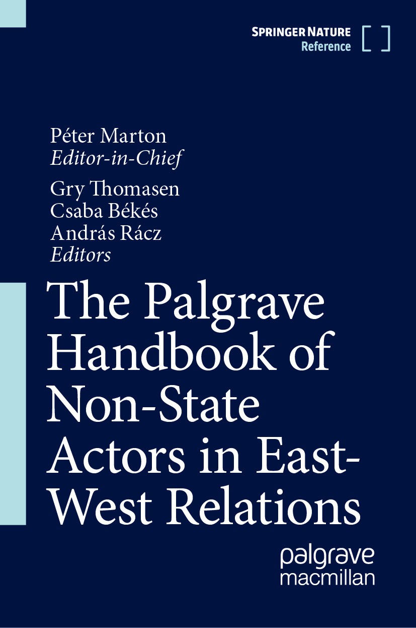 Titlebook: The Palgrave Handbook of Non-State Actors in East-West Relations; Péter Marton (Editor-in-Chief),Gry Thomasen,András Reference work 2024 S Titlebook: The Palgrave Handbook of Non-State Actors in East-West Relations; Péter Marton (Editor-in-Chief),Gry Thomasen,András Reference work 2024 S