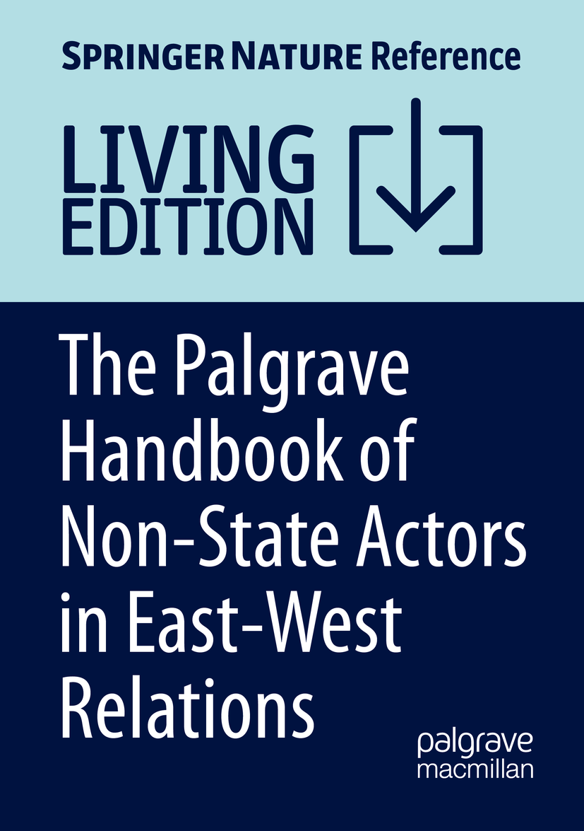 Titlebook: The Palgrave Handbook of Non-State Actors in East-West Relations; Péter Marton,Gry Thomasen,András Rácz Living reference work 20230th edit Titlebook: The Palgrave Handbook of Non-State Actors in East-West Relations; Péter Marton,Gry Thomasen,András Rácz Living reference work 20230th edit