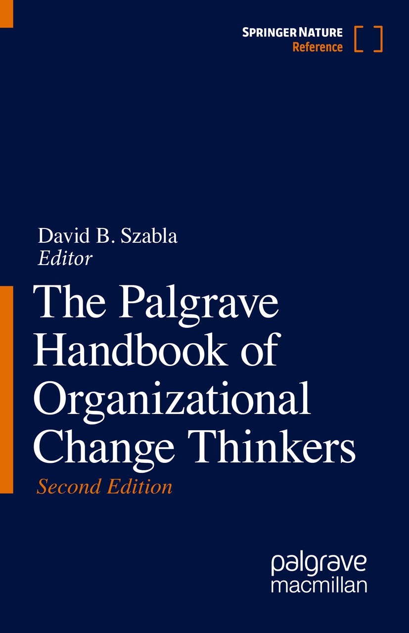 Titlebook: The Palgrave Handbook of Organizational Change Thinkers; David B. Szabla Reference work 2021Latest edition Springer Nature Switzerland AG Titlebook: The Palgrave Handbook of Organizational Change Thinkers; David B. Szabla Reference work 2021Latest edition Springer Nature Switzerland AG