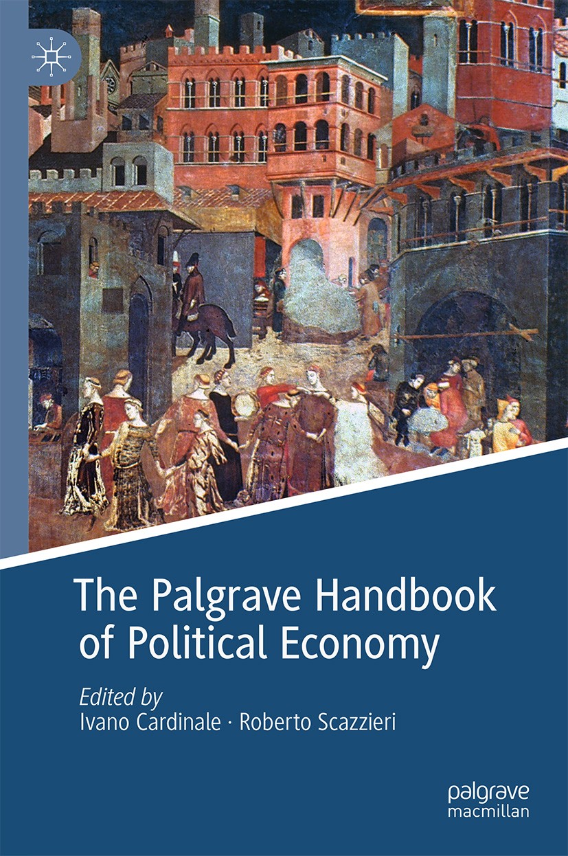 Titlebook: The Palgrave Handbook of Political Economy; Ivano Cardinale,Roberto Scazzieri Book 2018 The Editor(s) (if applicable) and The Author(s) 20 Titlebook: The Palgrave Handbook of Political Economy; Ivano Cardinale,Roberto Scazzieri Book 2018 The Editor(s) (if applicable) and The Author(s) 20