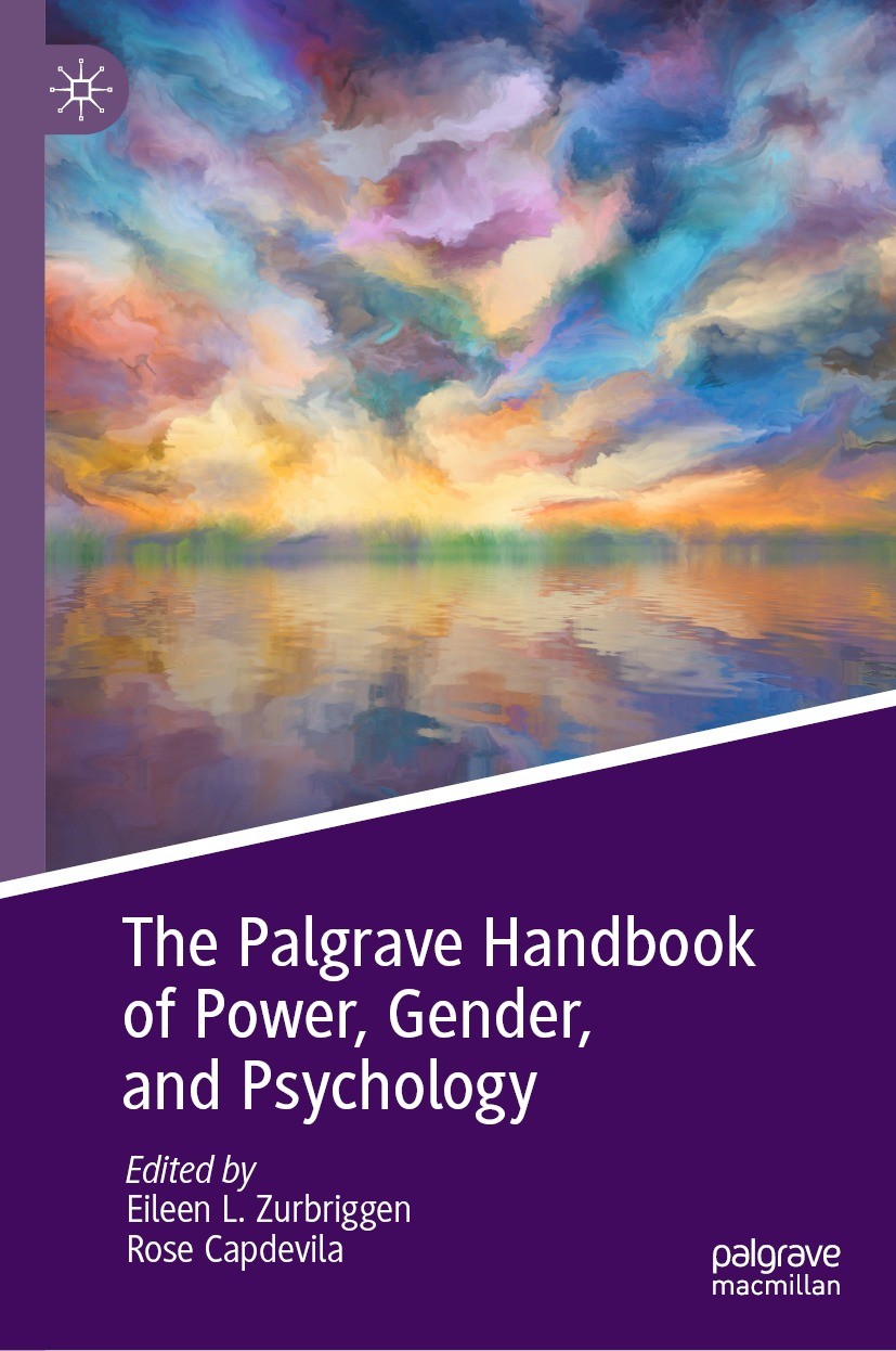 Titlebook: The Palgrave Handbook of Power, Gender, and Psychology; Eileen L. Zurbriggen,Rose Capdevila Book 2023 The Editor(s) (if applicable) and Th Titlebook: The Palgrave Handbook of Power, Gender, and Psychology; Eileen L. Zurbriggen,Rose Capdevila Book 2023 The Editor(s) (if applicable) and Th