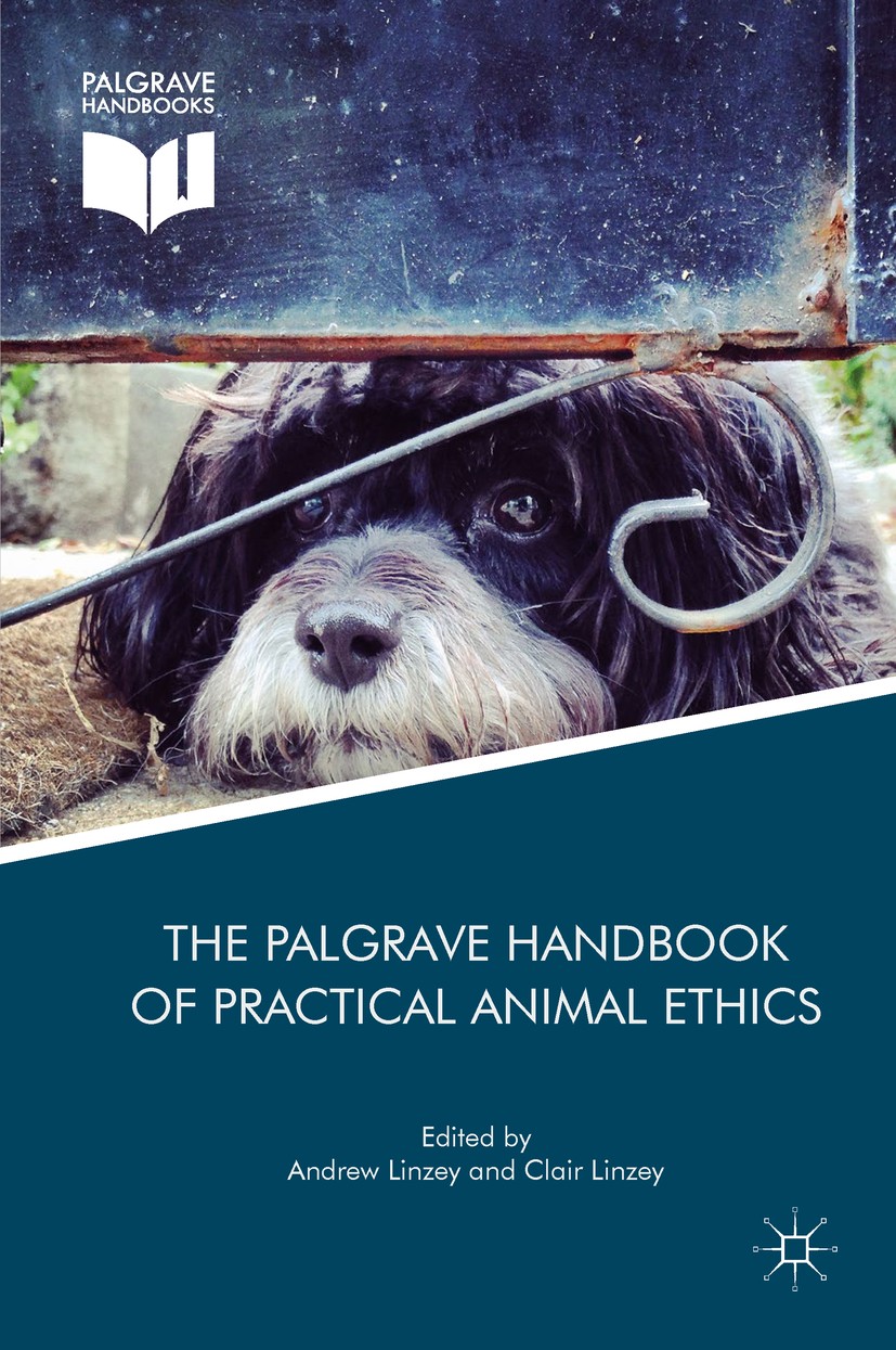Titlebook: The Palgrave Handbook of Practical Animal Ethics; Andrew Linzey,Clair Linzey Book 2018 The Editor(s) (if applicable) and The Author(s) 201 Titlebook: The Palgrave Handbook of Practical Animal Ethics; Andrew Linzey,Clair Linzey Book 2018 The Editor(s) (if applicable) and The Author(s) 201