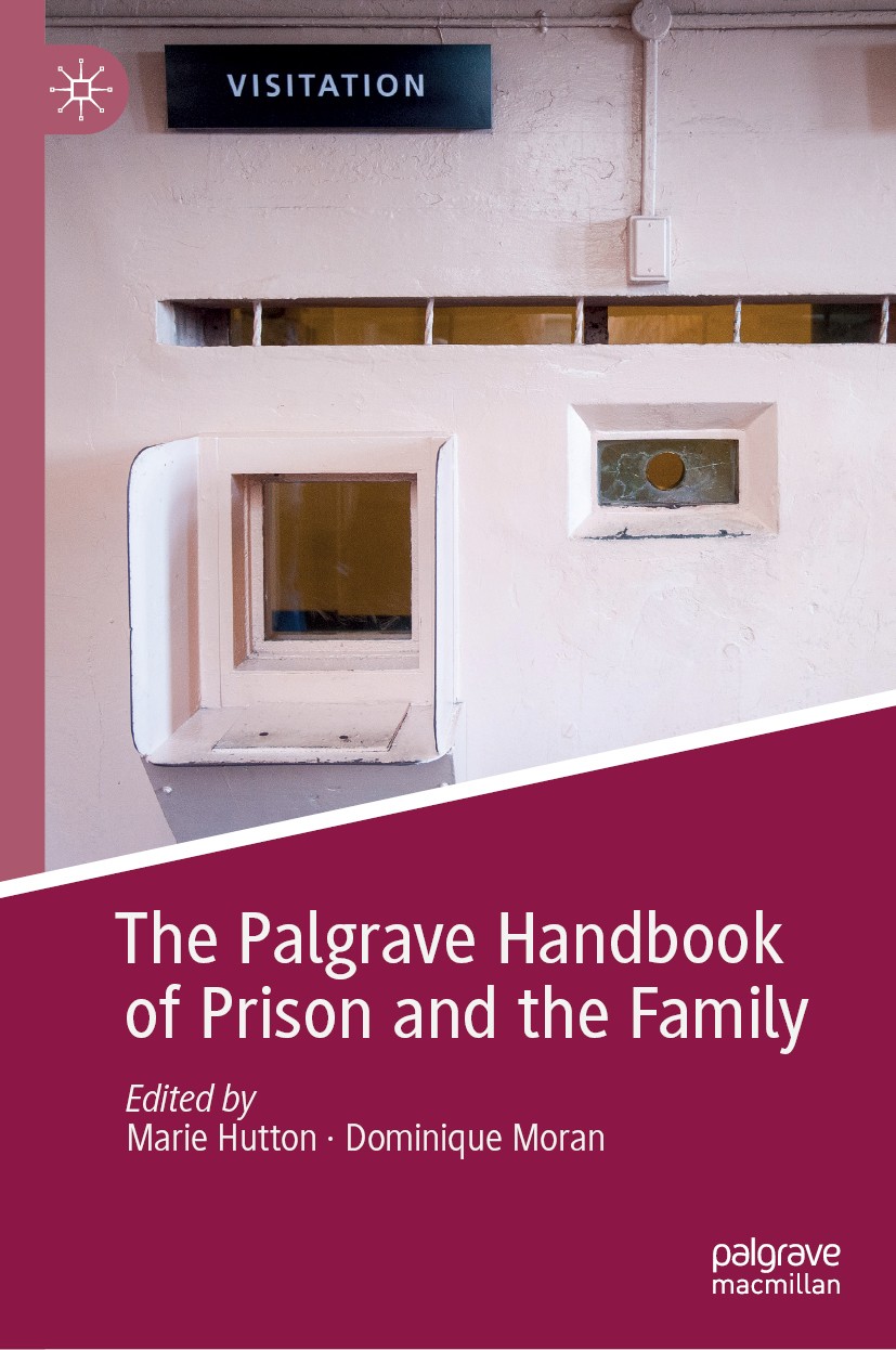 Titlebook: The Palgrave Handbook of Prison and the Family ; Marie Hutton,Dominique Moran Book 2019 The Editor(s) (if applicable) and The Author(s) 20 Titlebook: The Palgrave Handbook of Prison and the Family ; Marie Hutton,Dominique Moran Book 2019 The Editor(s) (if applicable) and The Author(s) 20