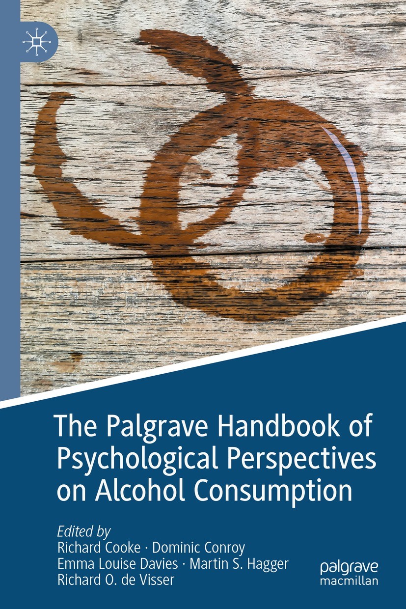 Titlebook: The Palgrave Handbook of Psychological Perspectives on Alcohol Consumption; Richard Cooke,Dominic Conroy,Richard O. de Visser Book 2021 Th Titlebook: The Palgrave Handbook of Psychological Perspectives on Alcohol Consumption; Richard Cooke,Dominic Conroy,Richard O. de Visser Book 2021 Th