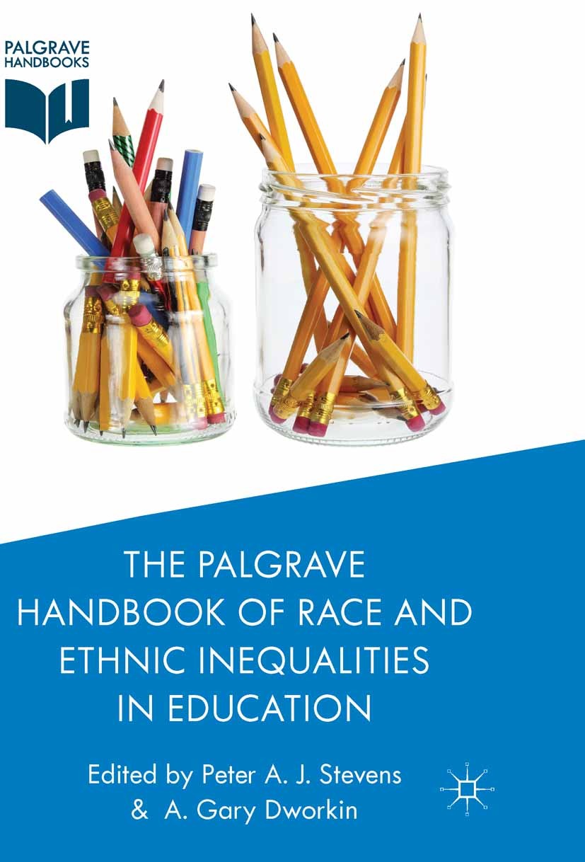 Titlebook: The Palgrave Handbook of Race and Ethnic Inequalities in Education; Peter A. J. Stevens,A. Gary Dworkin Book 2014 Palgrave Macmillan, a di Titlebook: The Palgrave Handbook of Race and Ethnic Inequalities in Education; Peter A. J. Stevens,A. Gary Dworkin Book 2014 Palgrave Macmillan, a di