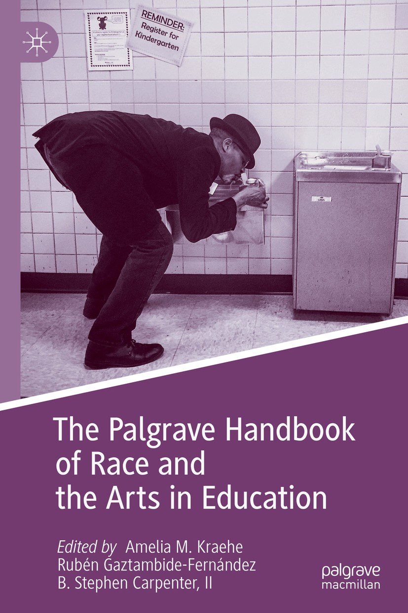 Titlebook: The Palgrave Handbook of Race and the Arts in Education; Amelia M. Kraehe,Rubén Gaztambide-Fernández,B. Ste Book 2018 The Editor(s) (if ap Titlebook: The Palgrave Handbook of Race and the Arts in Education; Amelia M. Kraehe,Rubén Gaztambide-Fernández,B. Ste Book 2018 The Editor(s) (if ap