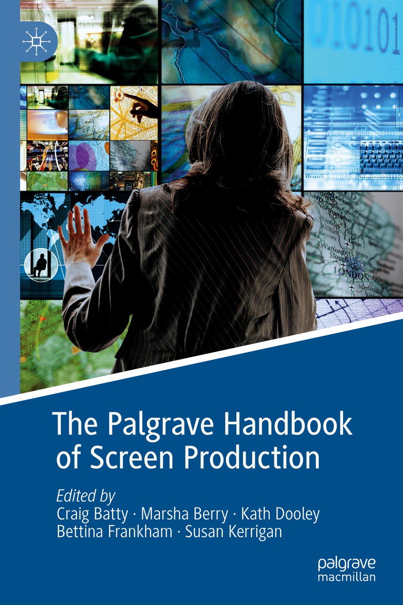 Titlebook: The Palgrave Handbook of Screen Production; Craig Batty,Marsha Berry,Susan Kerrigan Book 2019 The Editor(s) (if applicable) and The Author Titlebook: The Palgrave Handbook of Screen Production; Craig Batty,Marsha Berry,Susan Kerrigan Book 2019 The Editor(s) (if applicable) and The Author
