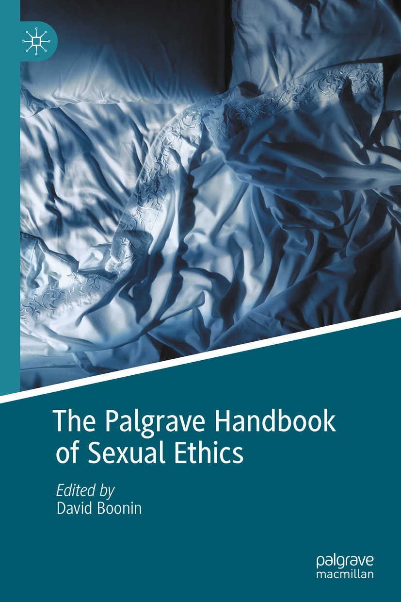 Titlebook: The Palgrave Handbook of Sexual Ethics; David Boonin Book 2022 The Editor(s) (if applicable) and The Author(s), under exclusive license to Titlebook: The Palgrave Handbook of Sexual Ethics; David Boonin Book 2022 The Editor(s) (if applicable) and The Author(s), under exclusive license to