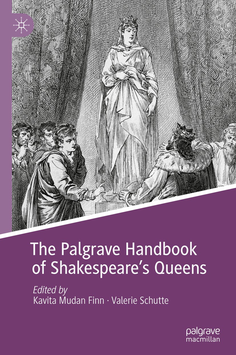 Titlebook: The Palgrave Handbook of Shakespeare‘s Queens; Kavita Mudan Finn,Valerie Schutte Book 2018 The Editor(s) (if applicable) and The Author(s) Titlebook: The Palgrave Handbook of Shakespeare‘s Queens; Kavita Mudan Finn,Valerie Schutte Book 2018 The Editor(s) (if applicable) and The Author(s)