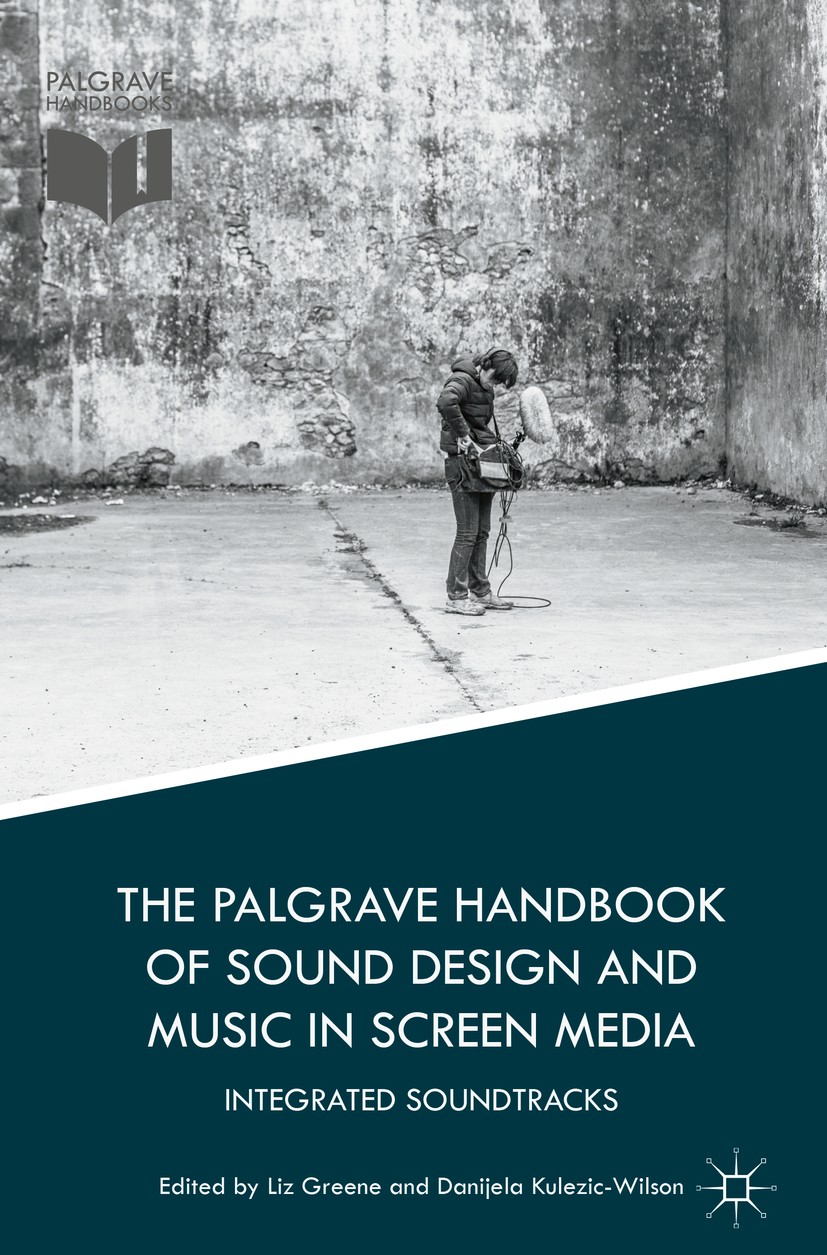 Titlebook: The Palgrave Handbook of Sound Design and Music in Screen Media; Integrated Soundtrac Liz Greene,Danijela Kulezic-Wilson Book 2016 The Edit Titlebook: The Palgrave Handbook of Sound Design and Music in Screen Media; Integrated Soundtrac Liz Greene,Danijela Kulezic-Wilson Book 2016 The Edit