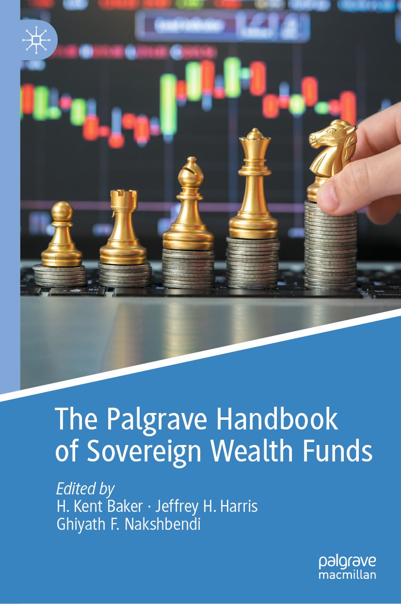Titlebook: The Palgrave Handbook of Sovereign Wealth Funds; H. Kent Baker,Jeffrey H. Harris,Ghiyath F. Nakshbe Book 2024 The Editor(s) (if applicable Titlebook: The Palgrave Handbook of Sovereign Wealth Funds; H. Kent Baker,Jeffrey H. Harris,Ghiyath F. Nakshbe Book 2024 The Editor(s) (if applicable