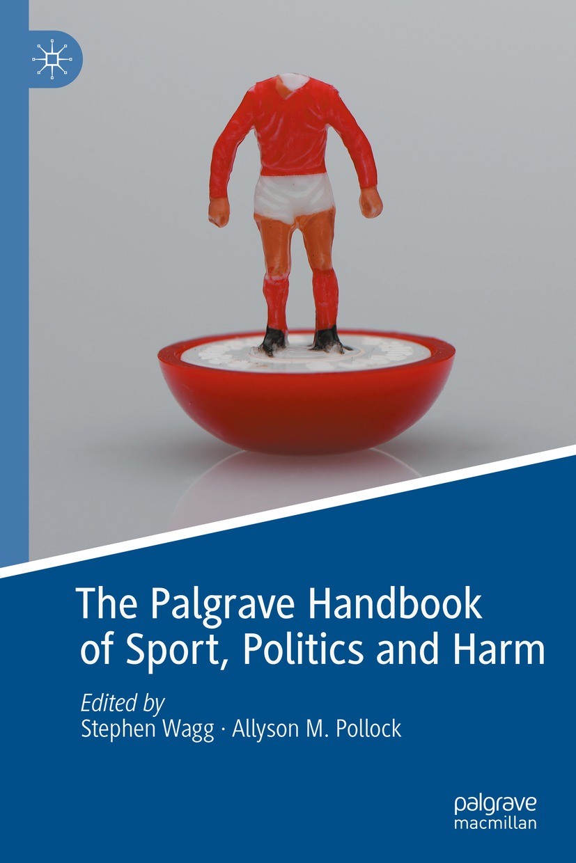 Titlebook: The Palgrave Handbook of Sport, Politics and Harm; Stephen Wagg,Allyson M. Pollock Book 2021 The Editor(s) (if applicable) and The Author( Titlebook: The Palgrave Handbook of Sport, Politics and Harm; Stephen Wagg,Allyson M. Pollock Book 2021 The Editor(s) (if applicable) and The Author(