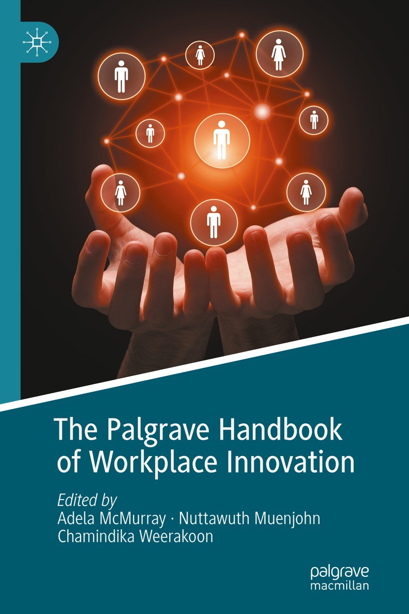 Titlebook: The Palgrave Handbook of Workplace Innovation; Adela McMurray,Nuttawuth Muenjohn,Chamindika Weera Book 2021 The Editor(s) (if applicable) Titlebook: The Palgrave Handbook of Workplace Innovation; Adela McMurray,Nuttawuth Muenjohn,Chamindika Weera Book 2021 The Editor(s) (if applicable)