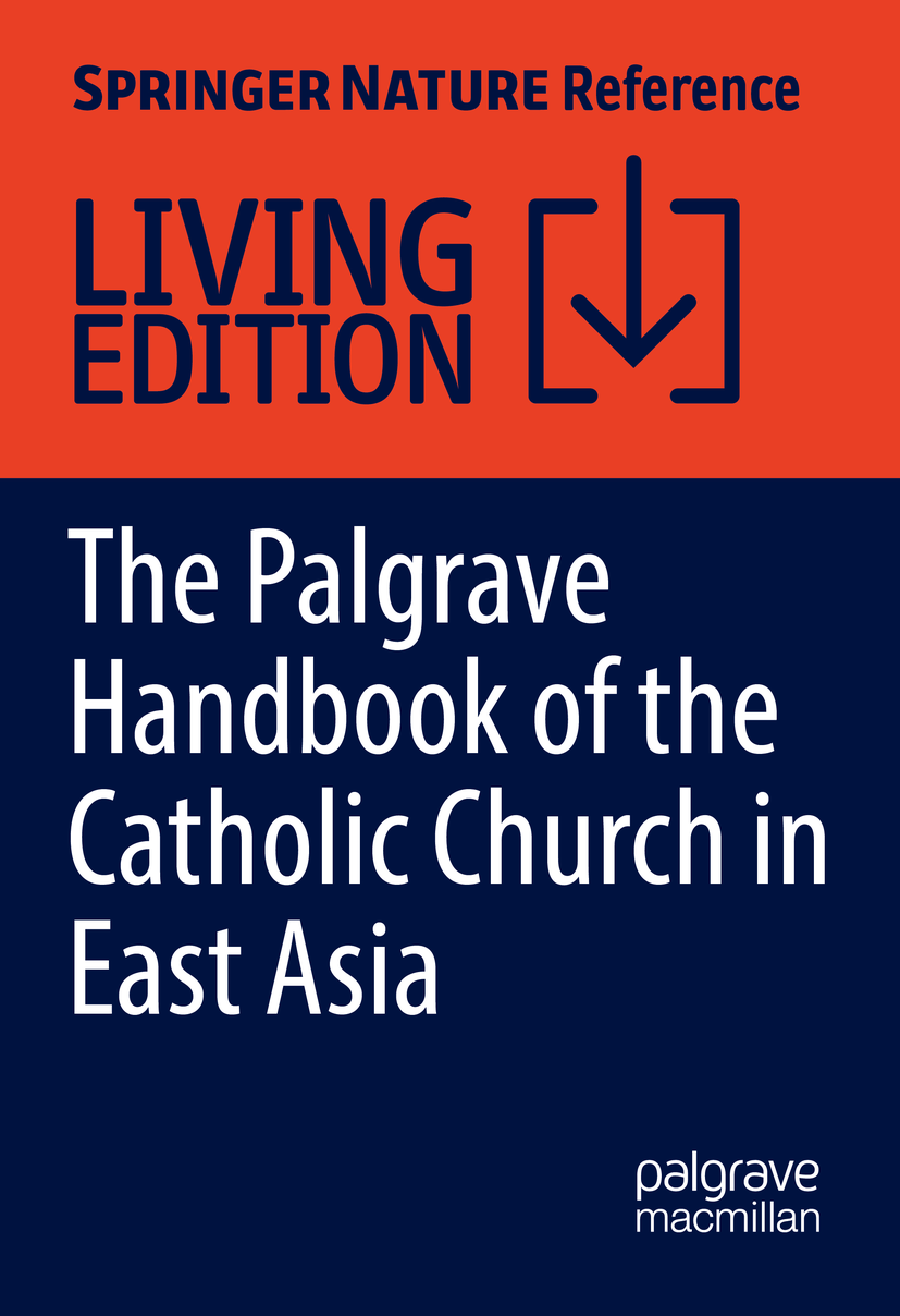 Titlebook: The Palgrave Handbook of the Catholic Church in East Asia ; Cindy Yik-yi Chu,Beatrice Leung Living reference work 2025Latest edition Deve Titlebook: The Palgrave Handbook of the Catholic Church in East Asia ; Cindy Yik-yi Chu,Beatrice Leung Living reference work 2025Latest edition Deve