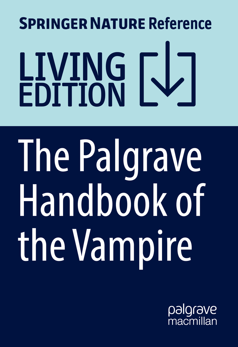Titlebook: The Palgrave Handbook of the Vampire; Simon Bacon Living reference work 20230th edition Gothic.Transcultural Studies.Media.Film.Dracula.L Titlebook: The Palgrave Handbook of the Vampire; Simon Bacon Living reference work 20230th edition Gothic.Transcultural Studies.Media.Film.Dracula.L
